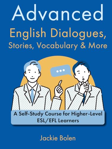 Advanced English Dialogues, Stories, Vocabulary & More: A Self-Study Course for Higher-Level ESL/EFL Learners (Higher Level English: Level Up your English Quickly and Easily!) von Independently published